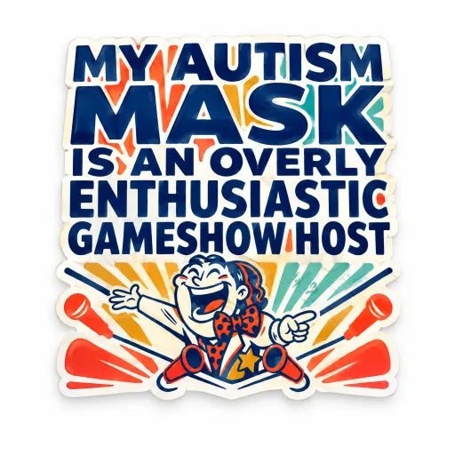My Autism Mask is an Overly Enthusiastic Gameshow Host