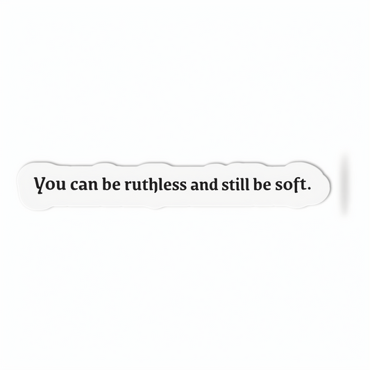 Ruthless and Soft Sticker