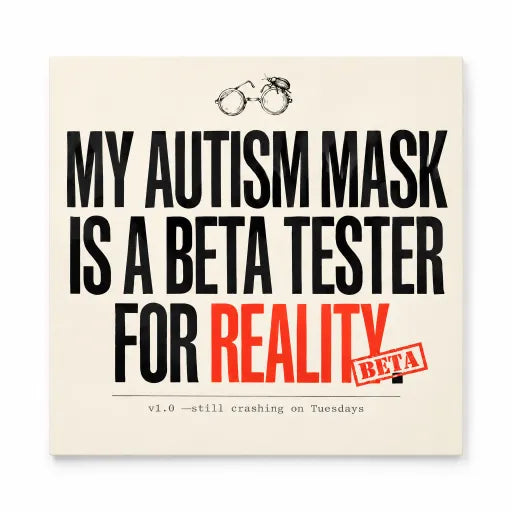 My Autism Mask is a Beta Tester for Reality Sticker