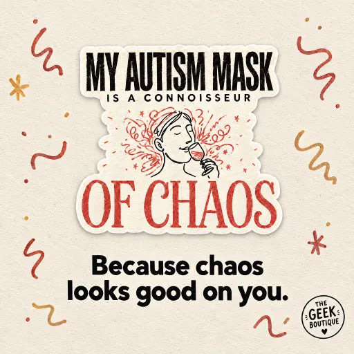 My Autism Mask is a Connoisseur of Chaos Sticker