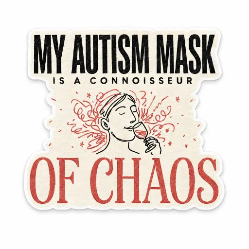 My Autism Mask is a Connoisseur of Chaos Sticker