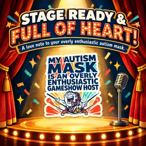 My Autism Mask is an Overly Enthusiastic Gameshow Host